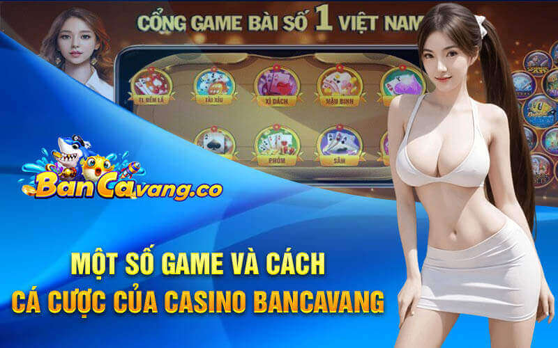 Một số game và cách cá cược của Casino bancavang